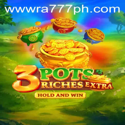 Explore the Exciting World of 3potsExtra: A New Era in Gaming with RA777